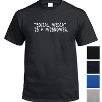 Social Media is a Misnomer T-Shirt (Colour Choices)