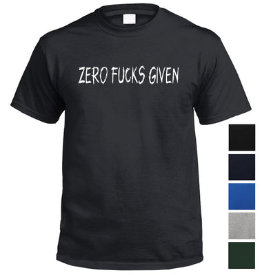 Zero Fucks Given T-Shirt (Colour Choices)