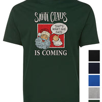 Santa Claus Is Coming Naughty Joke T-Shirt (Colour Choices)