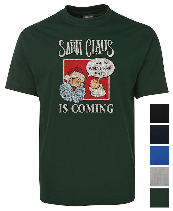 Santa Claus Is Coming Naughty Joke T-Shirt (Colour Choices)