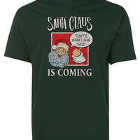 Santa Claus Is Coming Naughty Joke T-Shirt (Bottle Green)