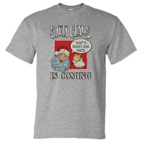 Santa Claus Is Coming Naughty Joke T-Shirt (Marle Grey)