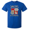 Santa Claus Is Coming Naughty Joke T-Shirt (Royal Blue)