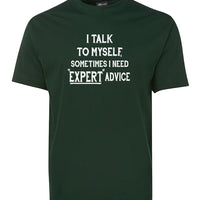 I Talk To Myself for Expert Advice T-Shirt (Colour Choices)