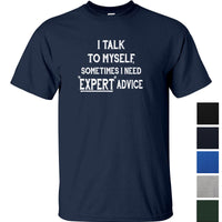 I Talk To Myself for Expert Advice T-Shirt (Colour Choices)