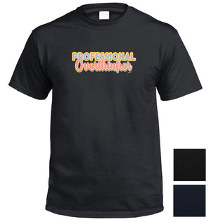 Professional Overthinker T-Shirt (Colour Choices)