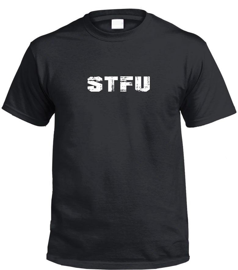 Stfu Shut The Fuck Up T Shirt Colour Choices Attitude T Shirts